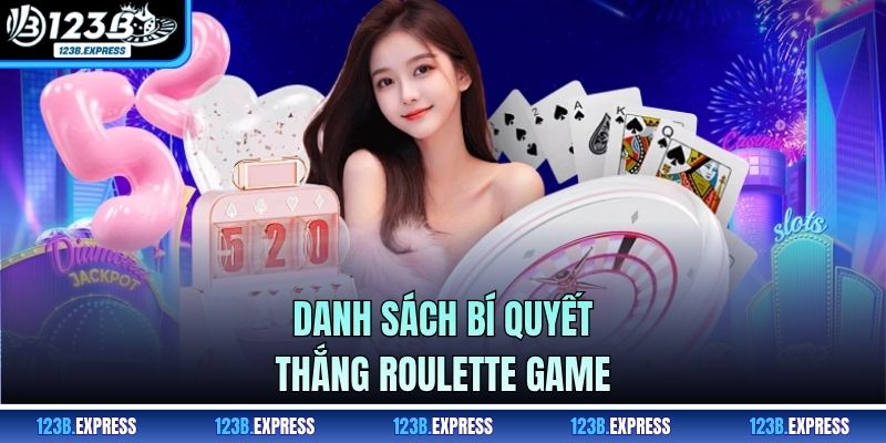 Danh sách bí quyết thắng roulette game